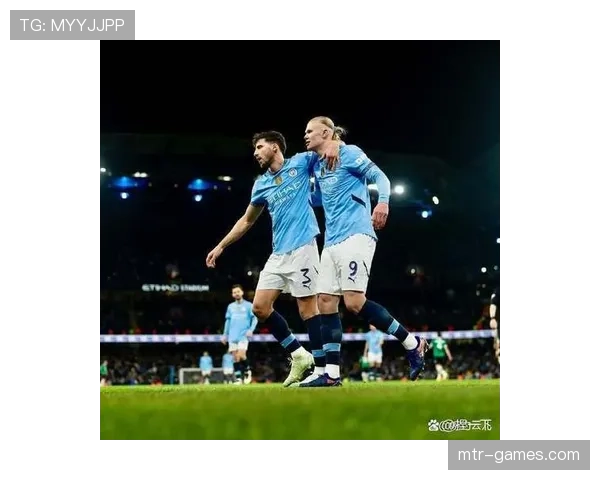 德布劳内哈兰德再度连线，曼城强势连胜状态火热